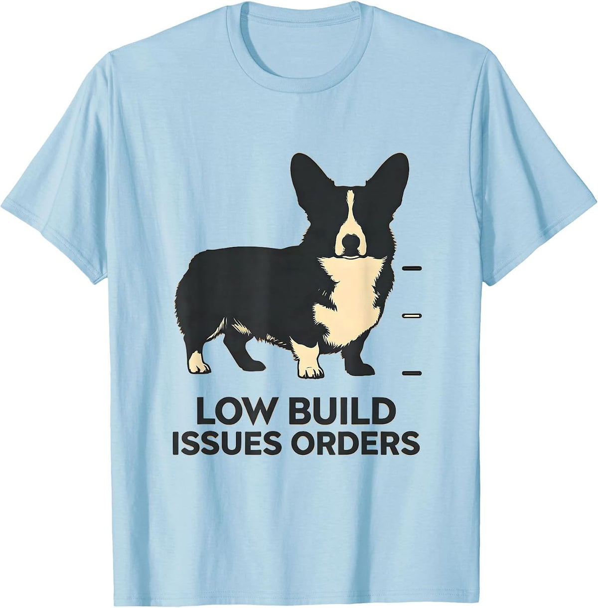 Men's Low Build, Issues Orders Funny Corgi Dog Lover Gift T-Shirt - Baby Blue