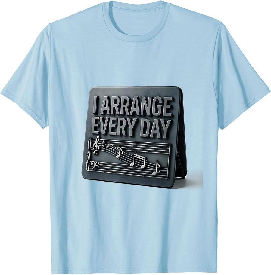 Men's I Arrange Every Day Funny Music Lover Band Member Gift T-Shirt - Baby Blue
