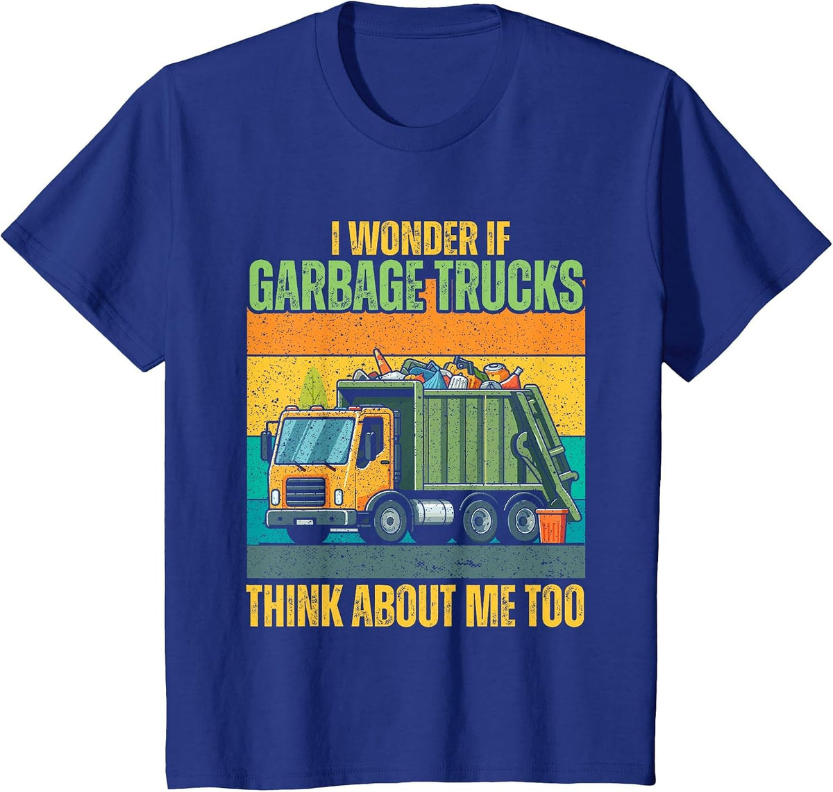 I Wonder If Garbage Trucks Think About Me Too T-Shirt - Royal Blue