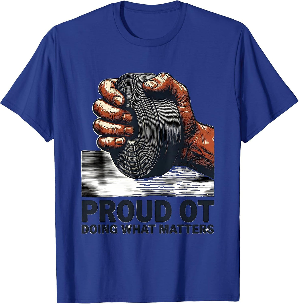 Proud OT, Doing What Matters Occupational Therapy Month T-Shirt - Royal Blue