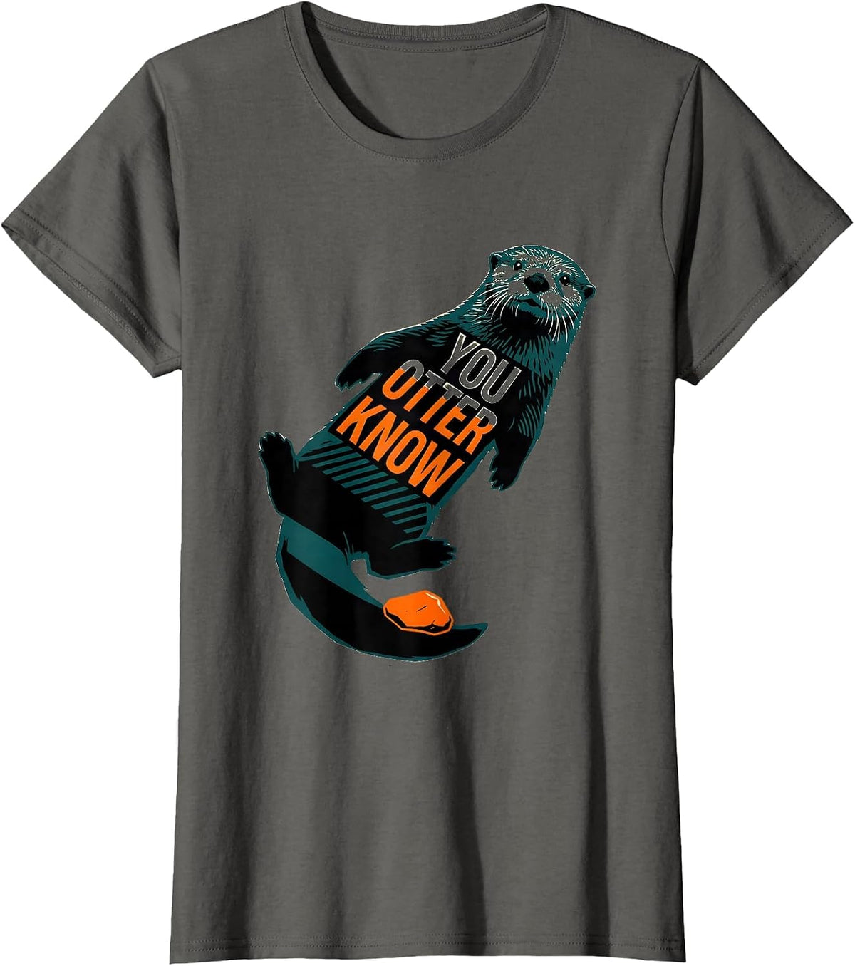 Women's You Otter Know Funny Sea Otter Ocean Creature Humor T-Shirt - Asphalt Grey