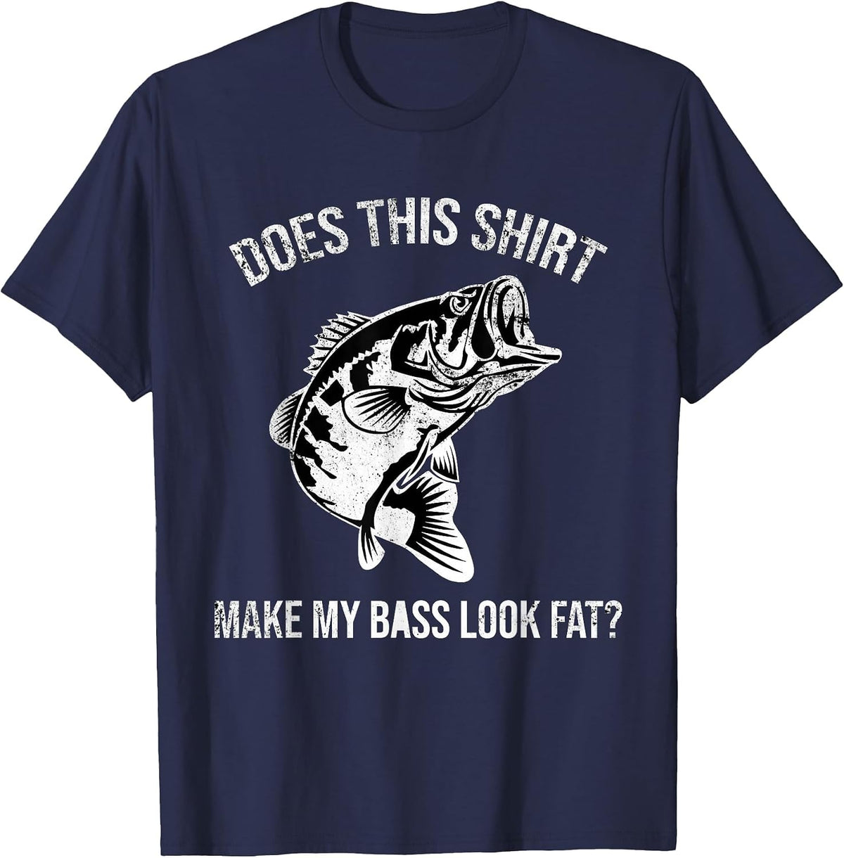 Does This Shirt Make My bass Look Fat? Distressed Fishing T-Shirt - Navy Blue