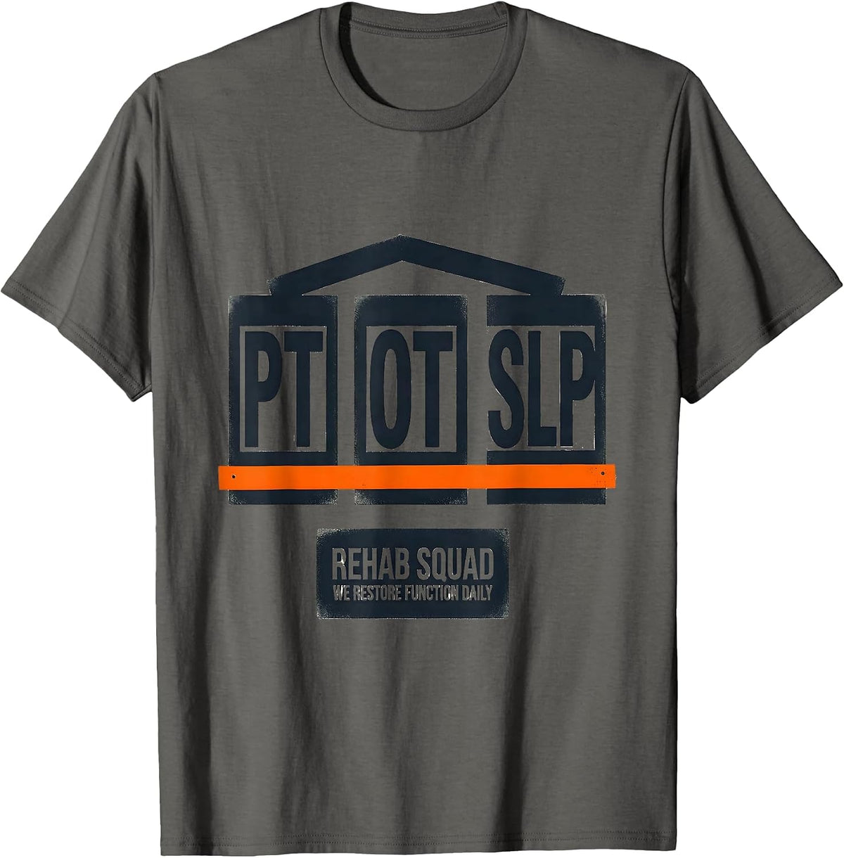 Rehab Squad PT-OT-SLP We Restore Function Daily Therapist T-Shirt - Asphalt Grey