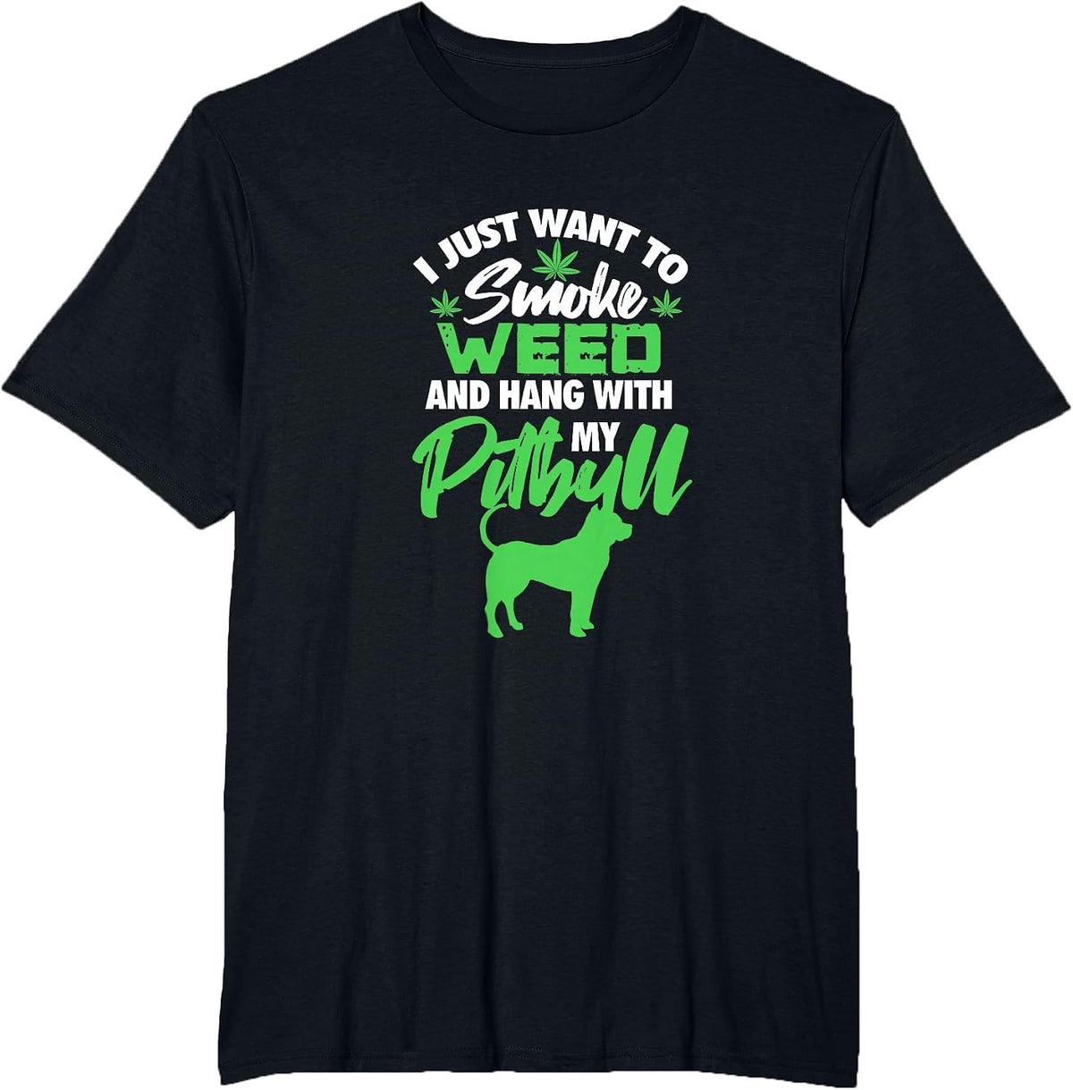 I Just Want to Smoke Weed Hang with Pitbull Stoner Dog Owner T-Shirt - Black