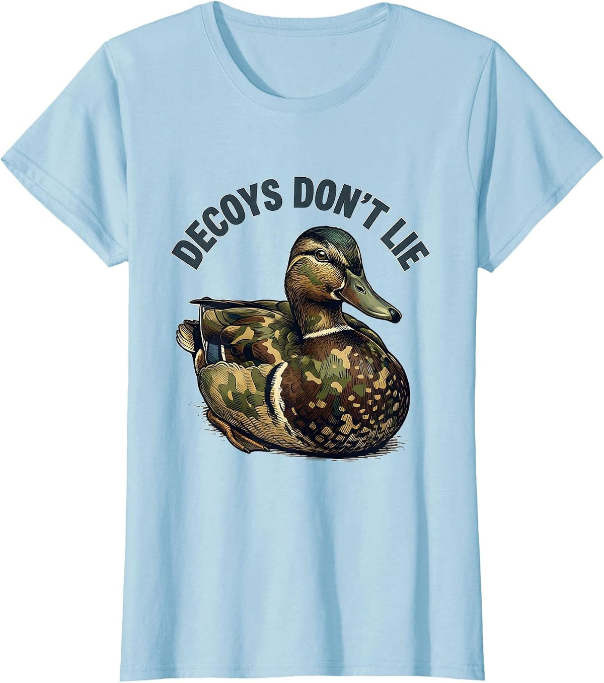 Decoys Don't Lie Duck Camo Hunting Design T-Shirt - Baby Blue