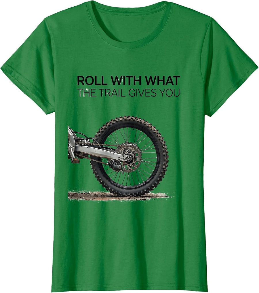 Women's Roll With What The Trail Gives You Biker Dirt Bike Motocross T-Shirt - Kelly Green