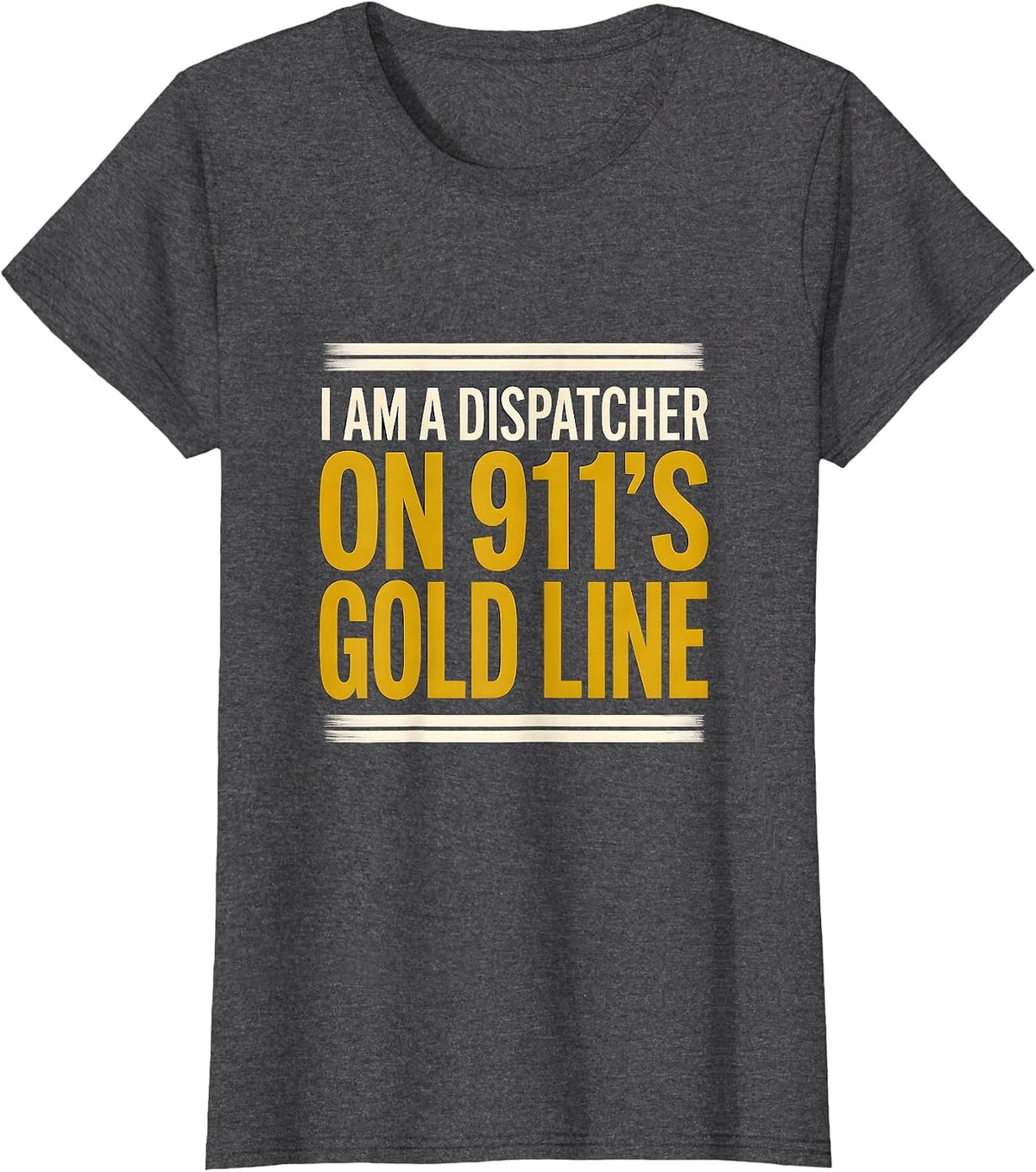 Women's I Am A Dispatcher On 911's Gold Line Thin Gold Line First T-Shirt - Dark Heather Grey