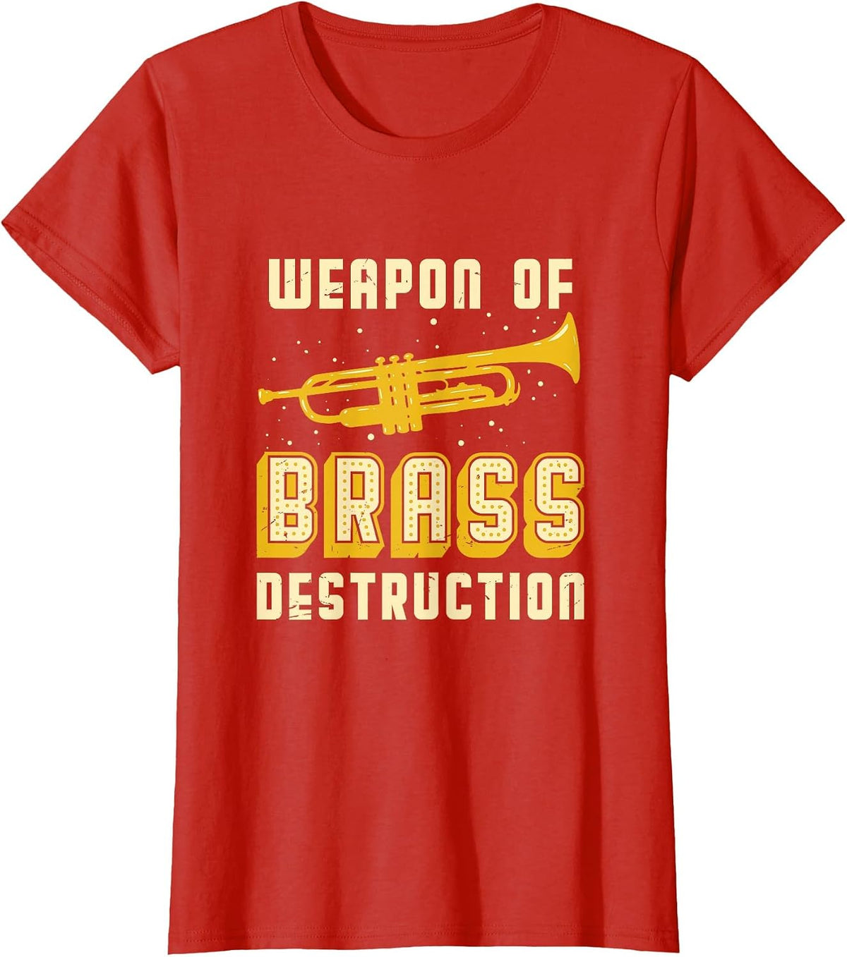 Trumpet Player Weapon of Brass Destruction Quote Instrument T-Shirt - Red