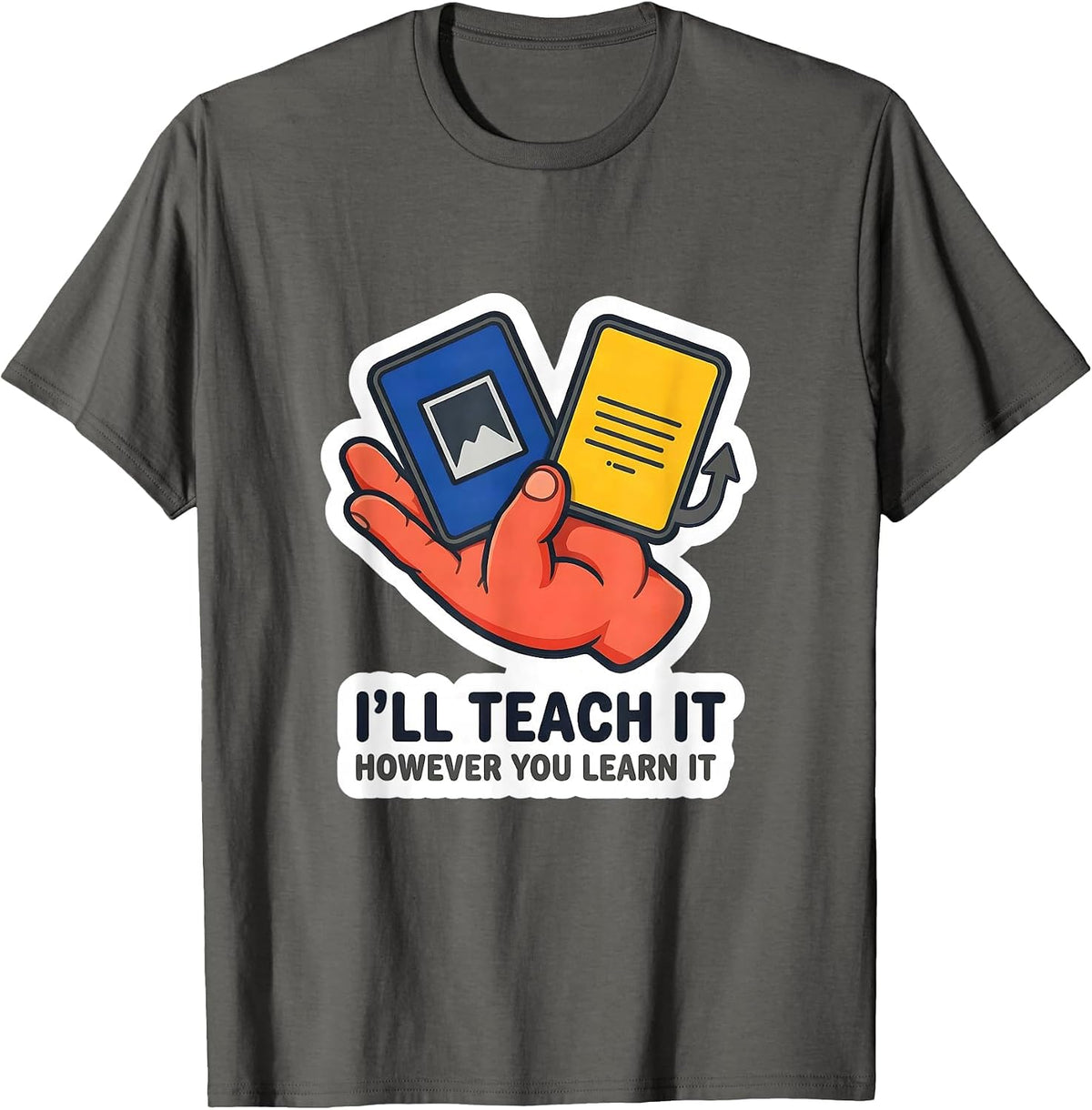 I'll Teach It However You Learn It Special Education Teacher T-Shirt - Asphalt Grey