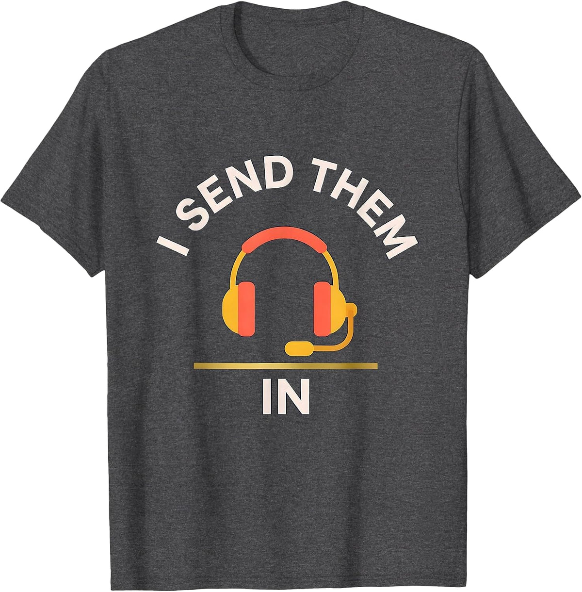 Men's I Send Them In Funny 911 Dispatcher Thin Gold Line Gift T-Shirt - Dark Heather Grey