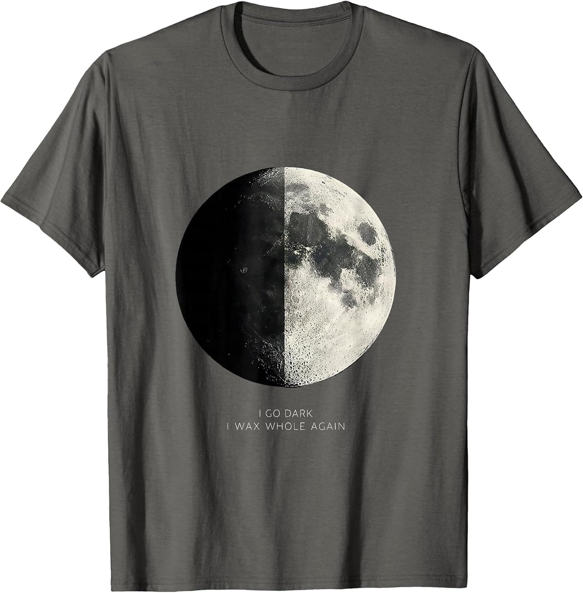 I Go Dark I Wax Whole Again Minimalist Moon Phase Lunar T-Shirt - Asphalt Grey