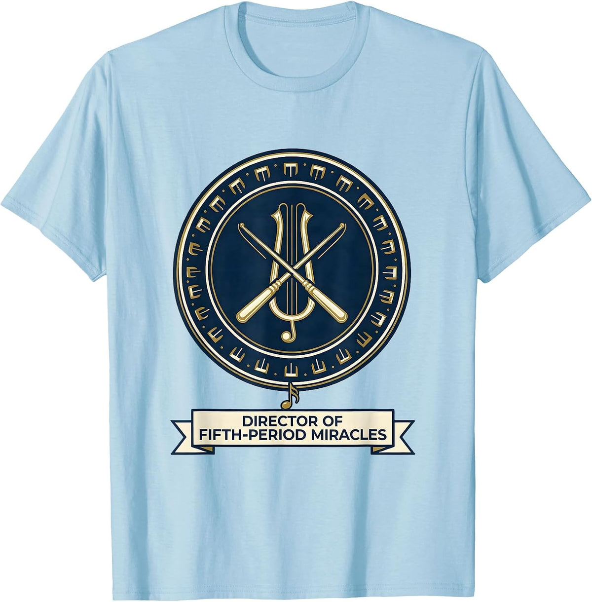 Men's Director of Fifth-Period Miracles Funny Music Teacher Gift T-Shirt - Baby Blue