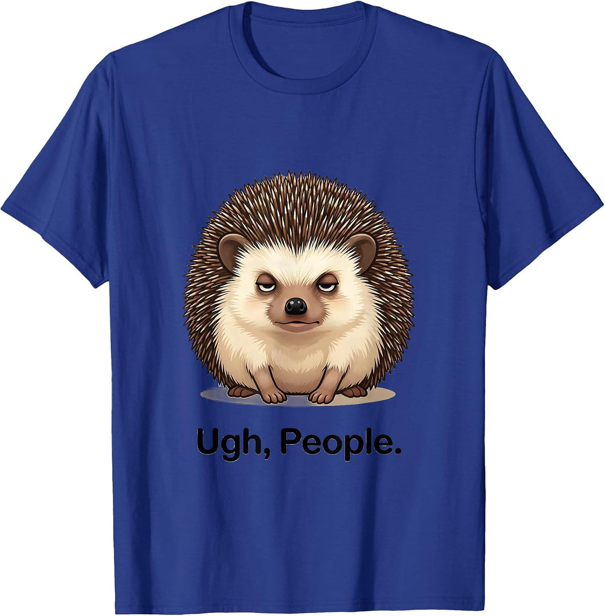 Ugh People Funny Unimpressed Hedgehog Lover Attitude Gift T-Shirt - Royal Blue