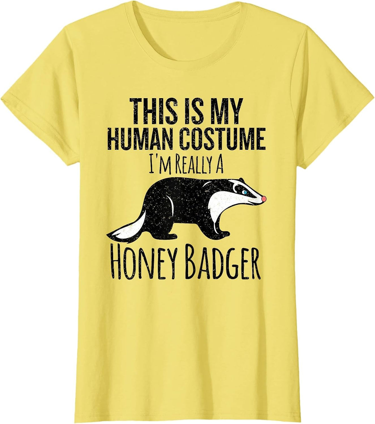 This is My Human Costume, I'm Really a Honey Badger T-Shirt - Lemon Yellow