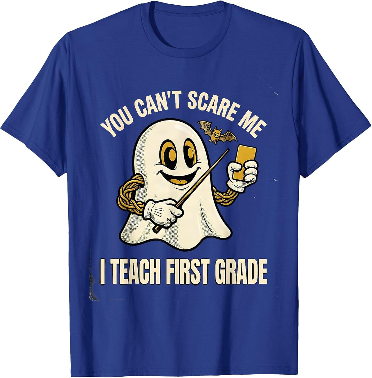 You Can't Scare Me I Teach First Grade Retro Teacher T-Shirt - Royal Blue