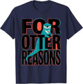 For Otter Reasons Funny Otter Lover Gift For Kids Teens T-Shirt - Navy Blue