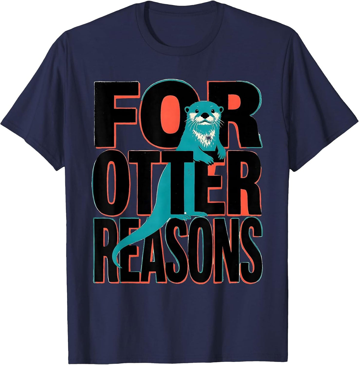 For Otter Reasons Funny Otter Lover Gift For Kids Teens T-Shirt - Navy Blue