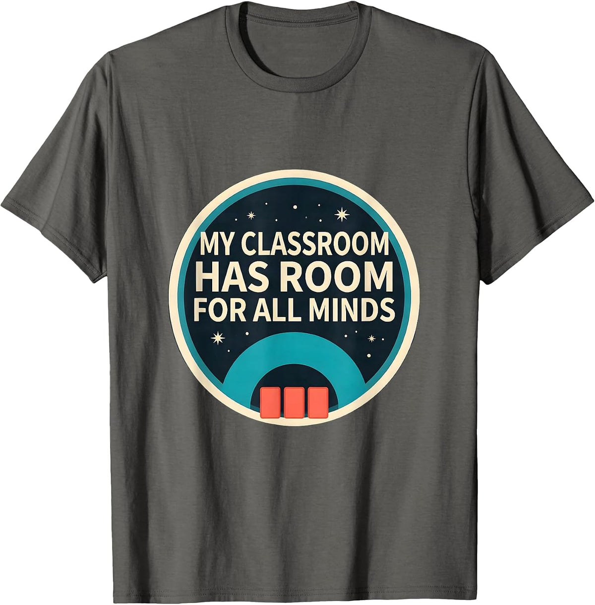 My Classroom Has Room For All Minds Inclusion SPED Teacher T-Shirt - Asphalt Grey
