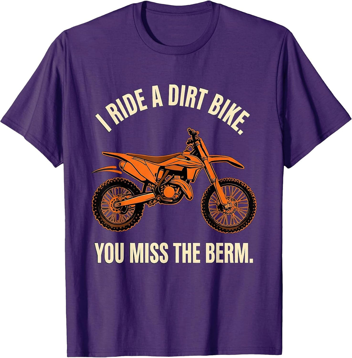 Men's I Ride A Dirt Bike You Miss The Berm Stencil Graphic Biker T-Shirt - Purple
