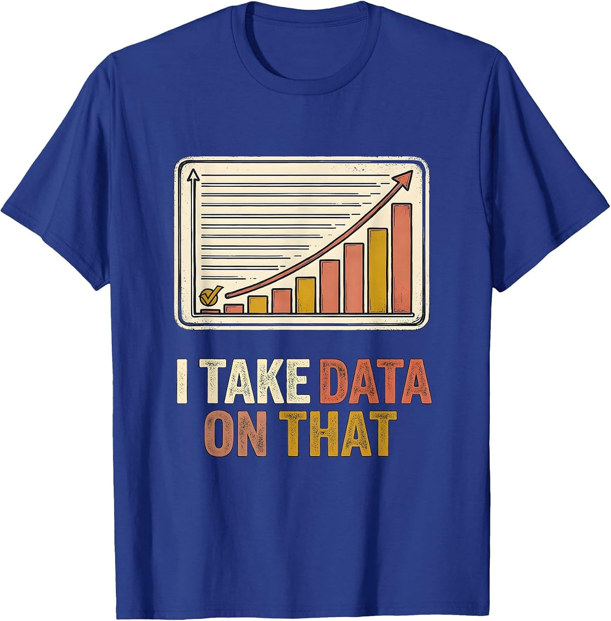 Men's I Take Data On That Special Education Teacher Sped Humor T-Shirt - Royal Blue