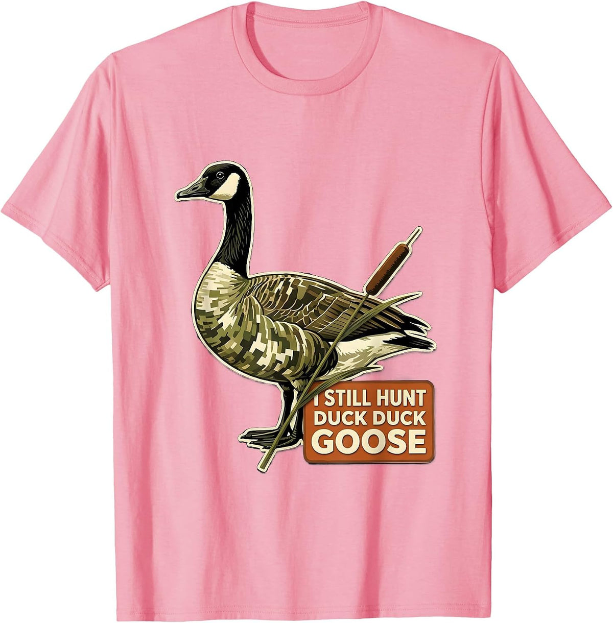 Men's I Still Hunt Duck Duck Goose Funny Duck Hunter Hunting T-Shirt - Pink
