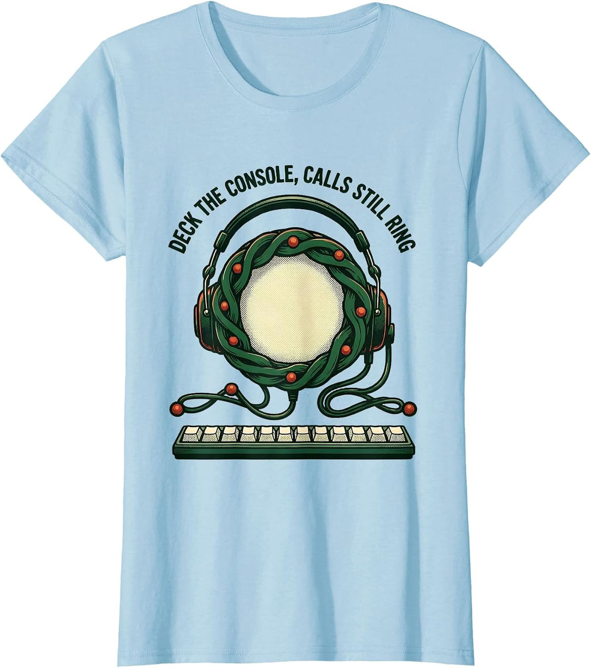 Women's Deck The Console, Calls Still Ring Funny 911 Dispatcher T-Shirt - Baby Blue