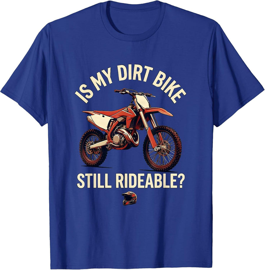 Is My Dirt Bike Still Rideable Funny Motocross Biker Gift T-Shirt - Royal Blue