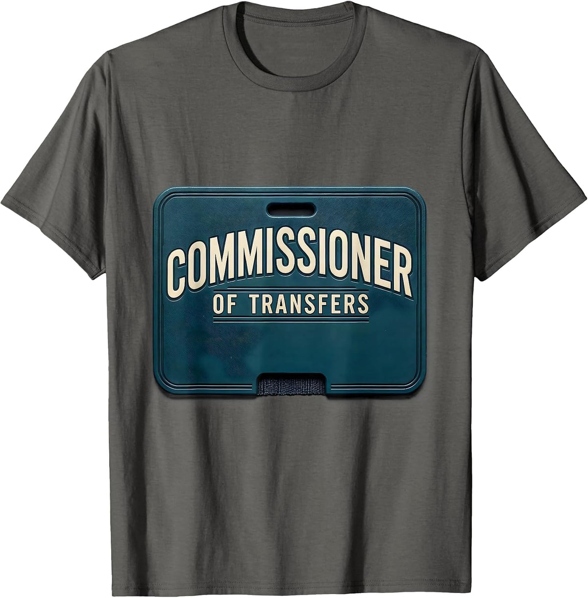 Commissioner Of Transfers Funny Physical Therapist OT Gift T-Shirt - Asphalt Grey