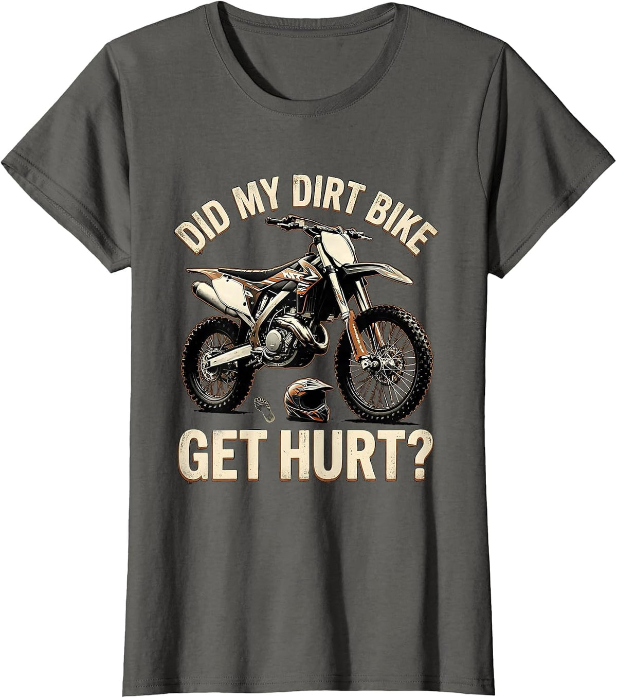Women's Did My Dirt Bike Get Hurt Funny Motocross Biker Gift T-Shirt - Asphalt Grey