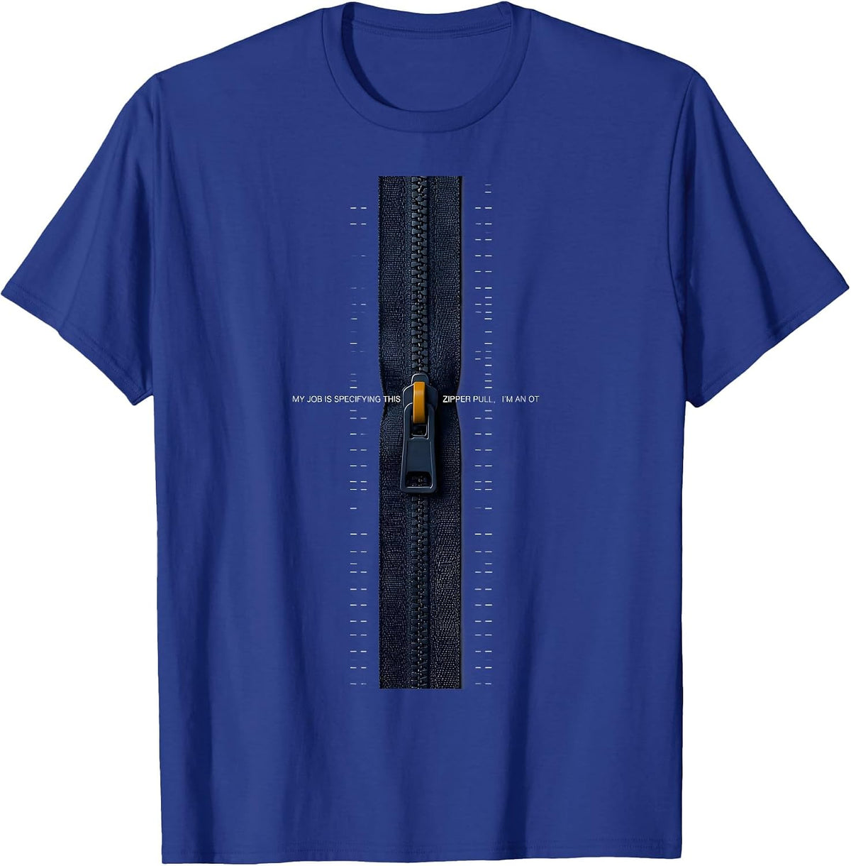 My Job Is Specifying This Zipper Pull, I'm An OT T-Shirt - Royal Blue