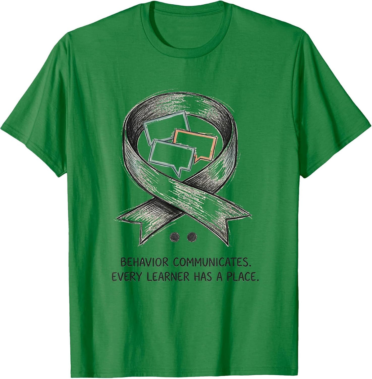 Men's Behavior Communicates Every Learner Has A Place Inclusion T-Shirt - Kelly Green