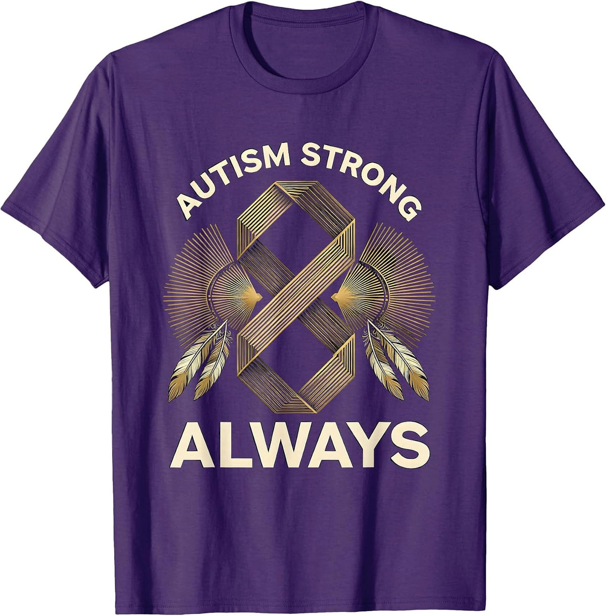 Autism Strong Always Awareness Design T-Shirt - Purple
