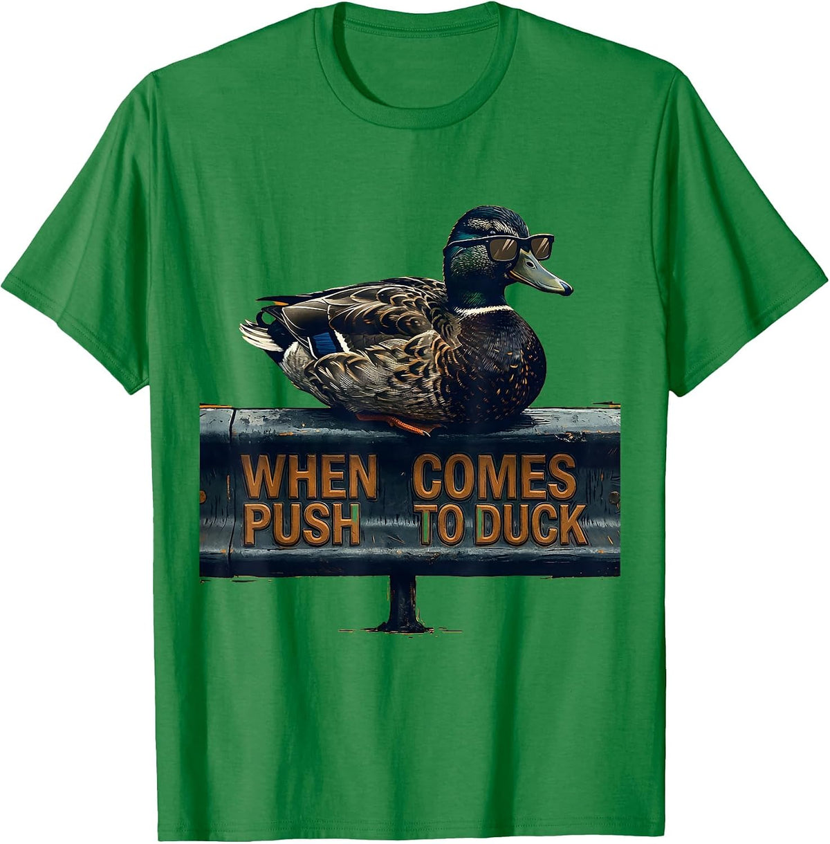 Men's When Push Comes To Duck Funny Duck Novelty Sunglasses Humor T-Shirt - Kelly Green