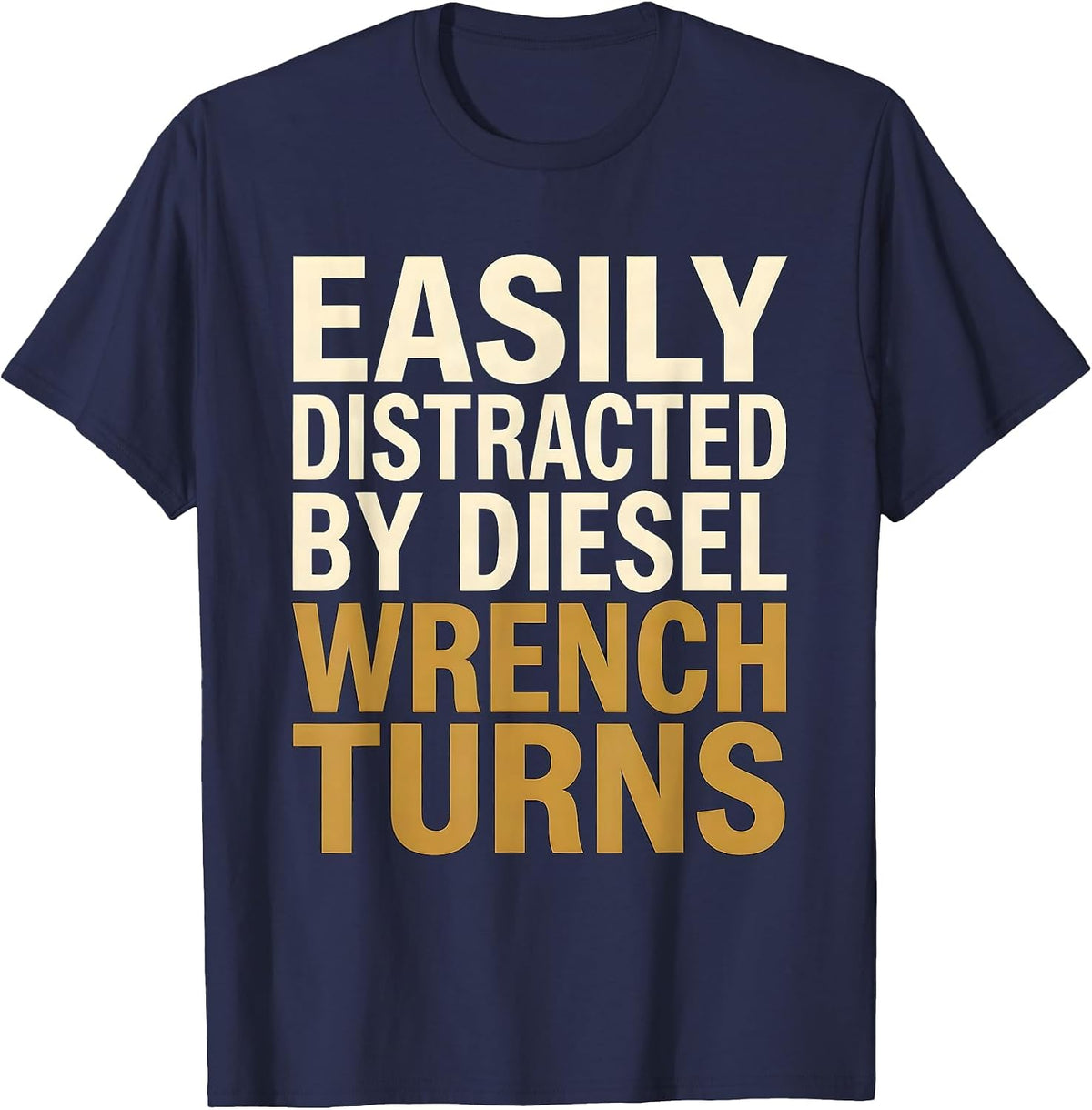 Easily Distracted By Diesel Wrench Turns Funny Trucker T-Shirt - Navy Blue
