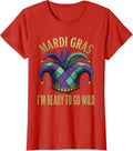 Women's Mardi Gras I'm Ready To Go Wild Carnival Party Costume Humor T-Shirt - Red
