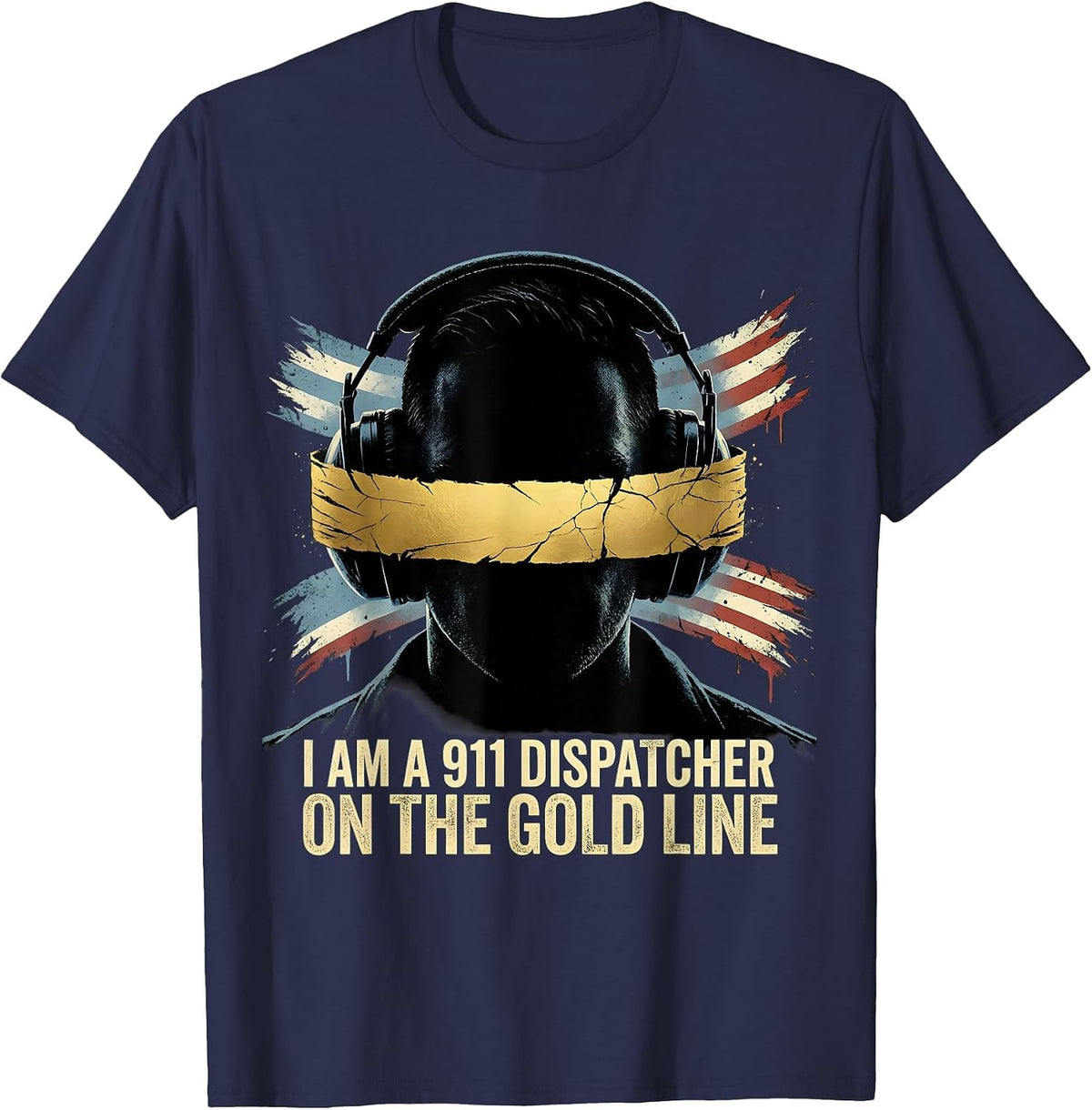 Men's I Am A 911 Dispatcher On The Gold Line Distressed First T-Shirt - Navy Blue