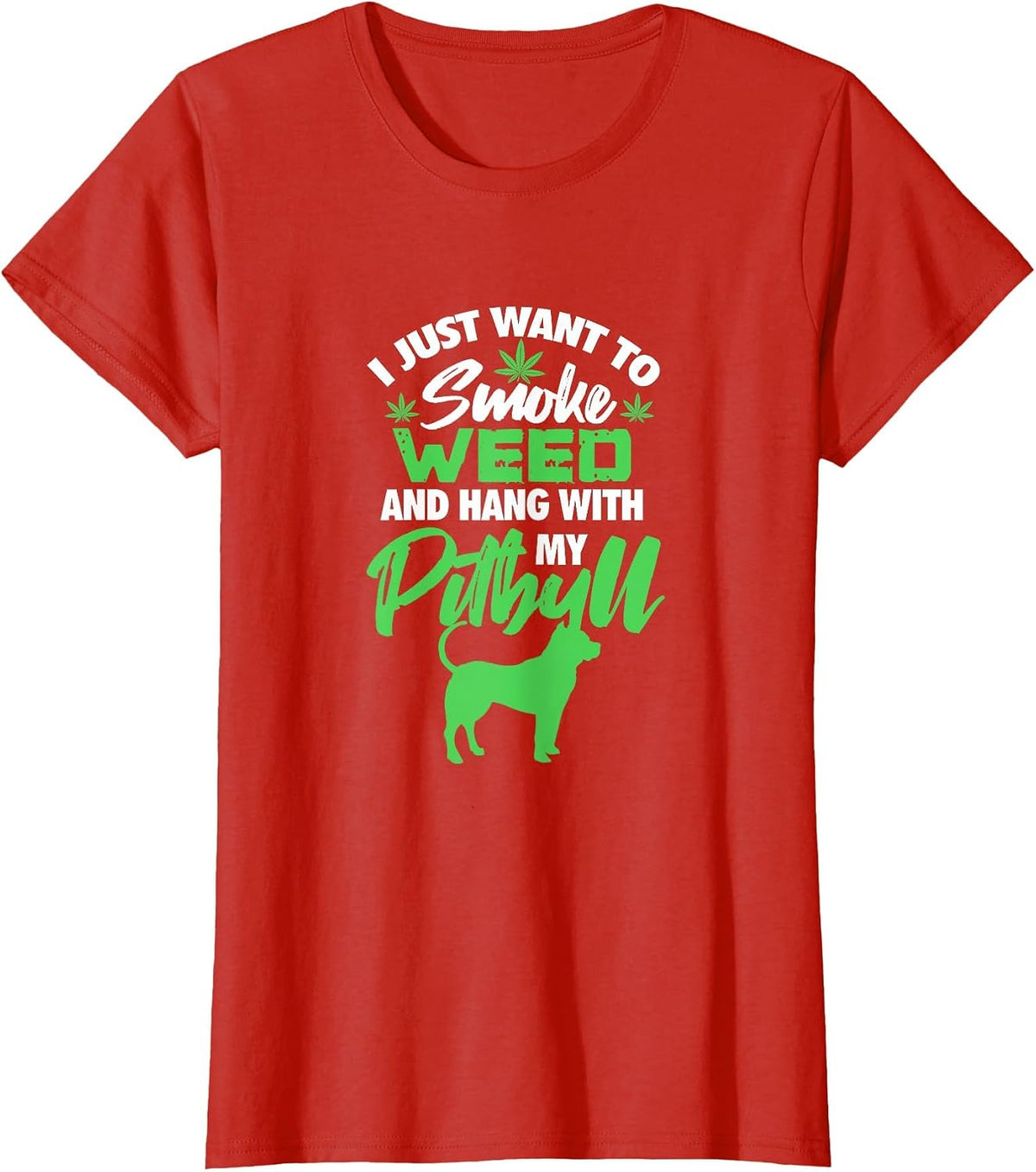 I Just Want to Smoke Weed Hang with Pitbull Stoner Dog Owner T-Shirt - Red