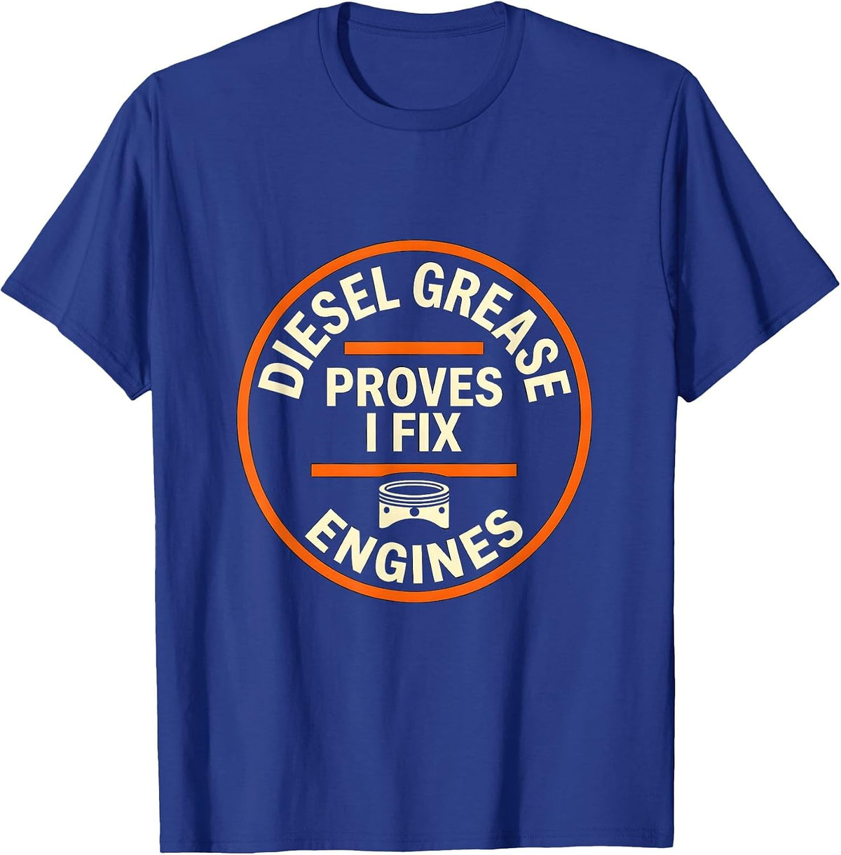 Diesel Grease Proves I Fix Engines Funny Diesel Mechanic T-Shirt - Royal Blue