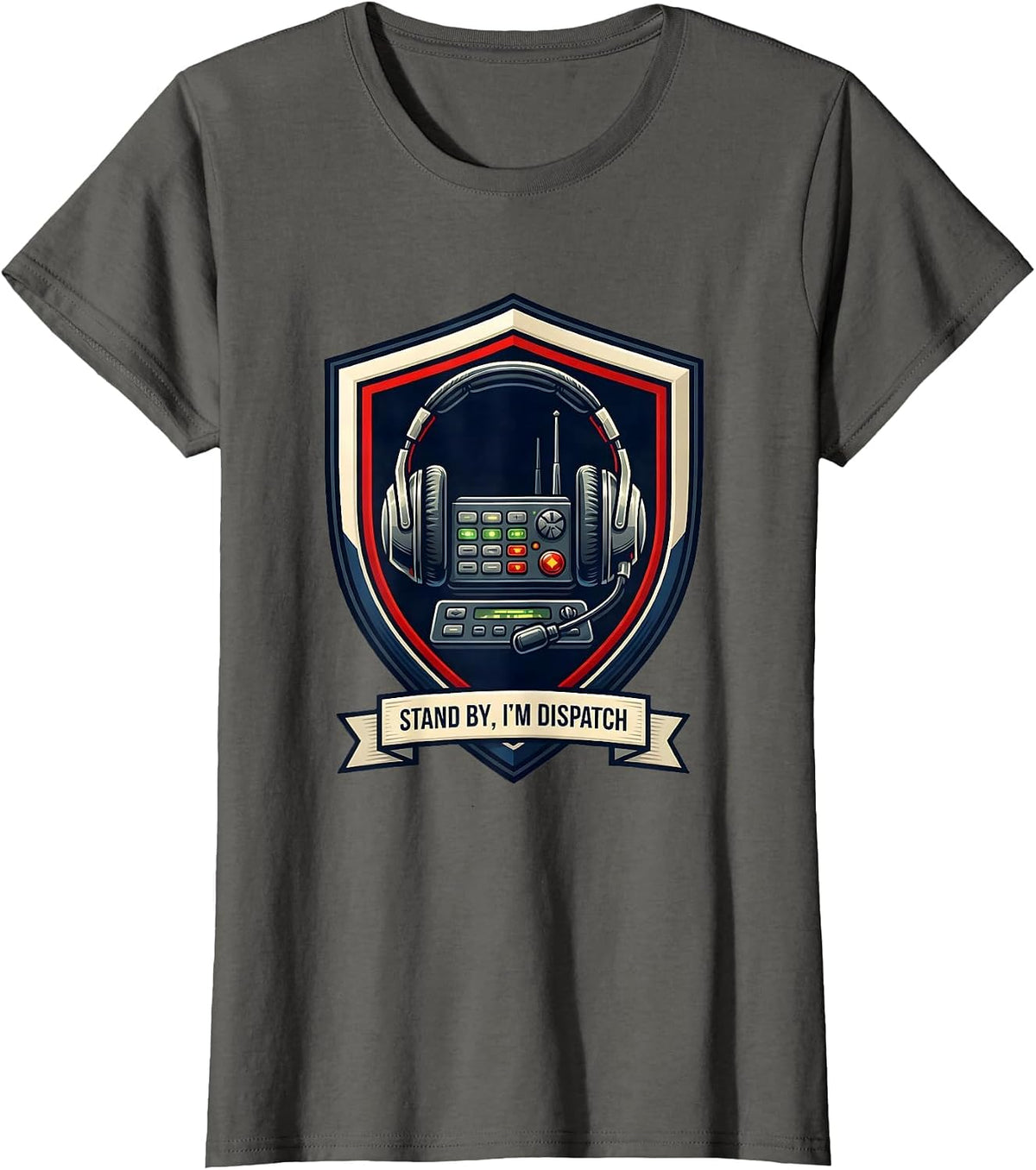 Women's Stand By I'm Dispatch Funny 911 Dispatcher Emergency T-Shirt - Asphalt Grey