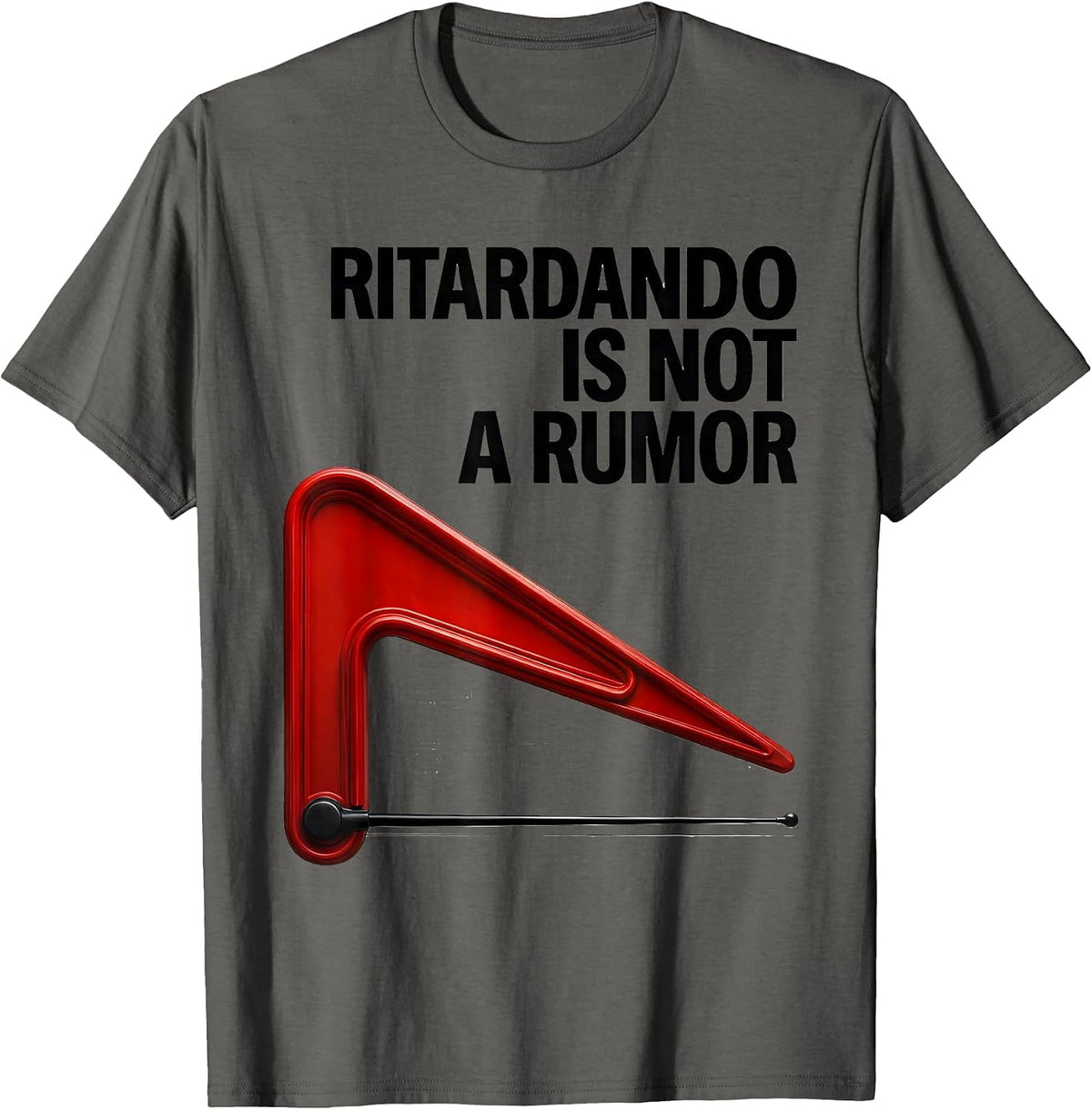 Men's Ritardando Is Not A Rumor Funny Music Teacher Gift Humor T-Shirt - Asphalt Grey
