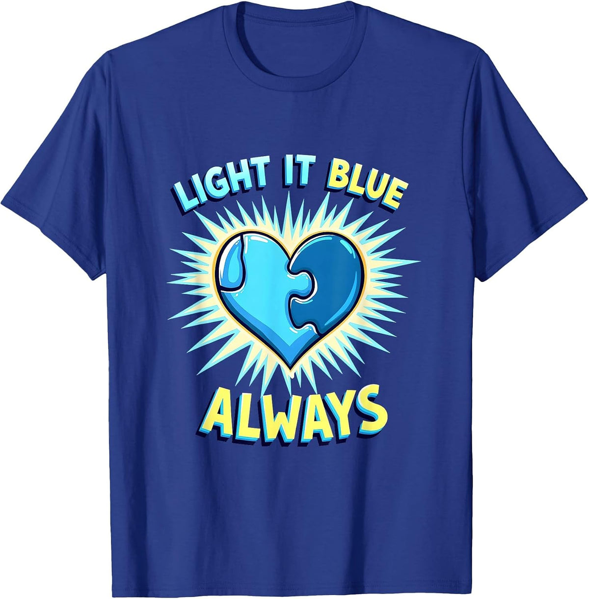 Light It Blue Always Autism Awareness Design T-Shirt - Royal Blue