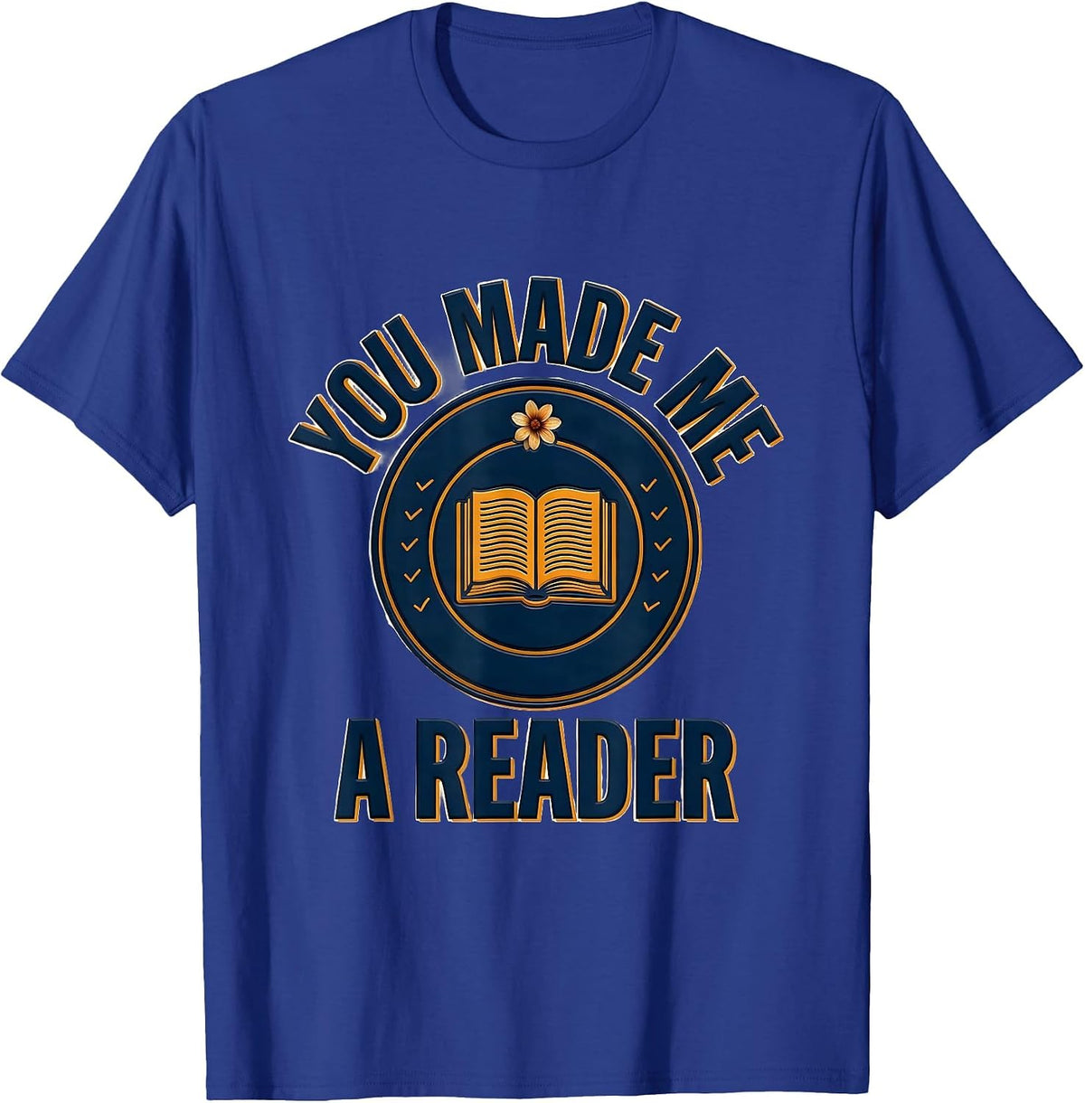Men's You Made Me A Reader Funny Book Lover Librarian Humor T-Shirt - Royal Blue