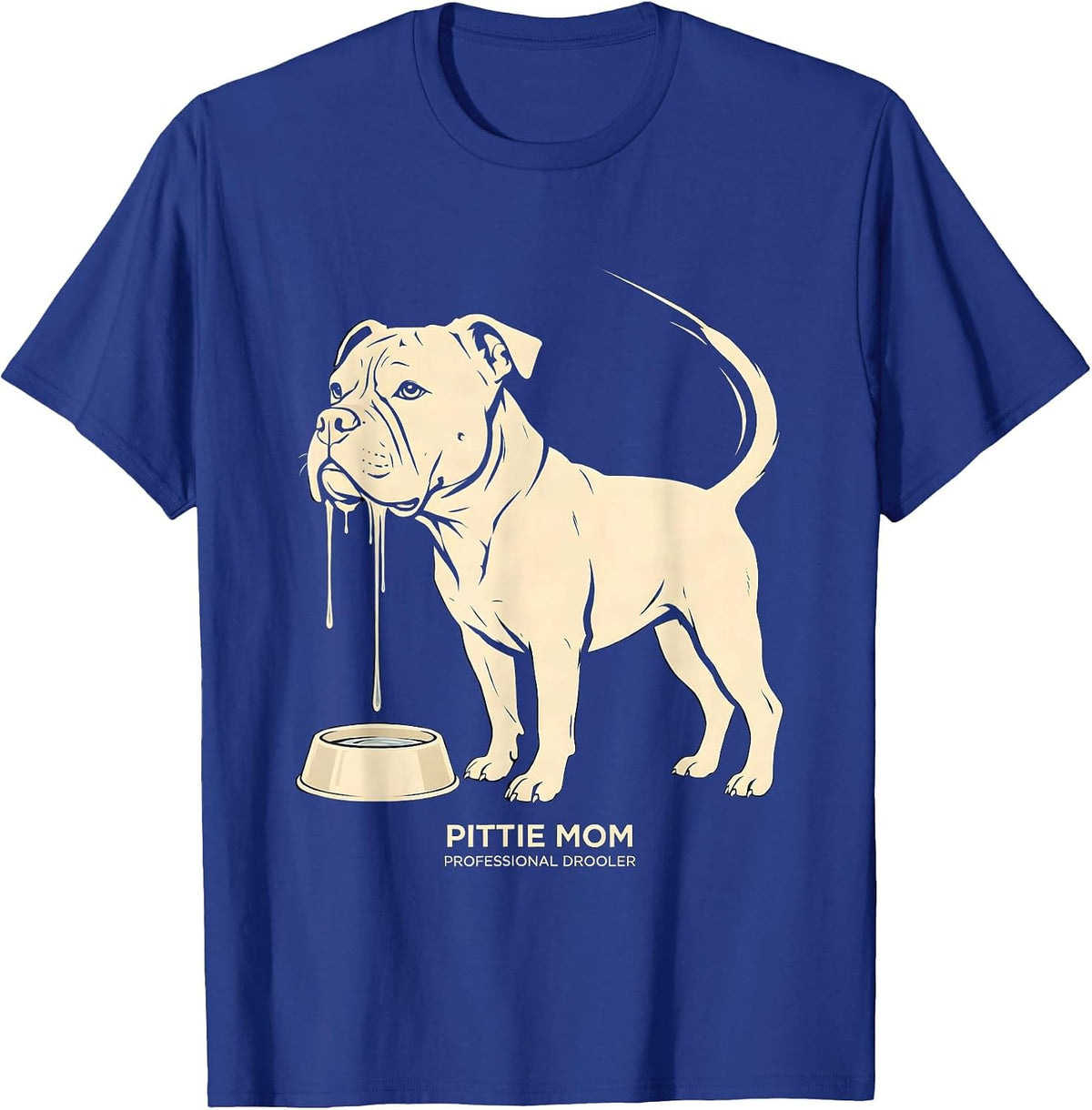 Pittie Mom Professional Drooler Funny Pitbull Dog Lover T-Shirt - Royal Blue