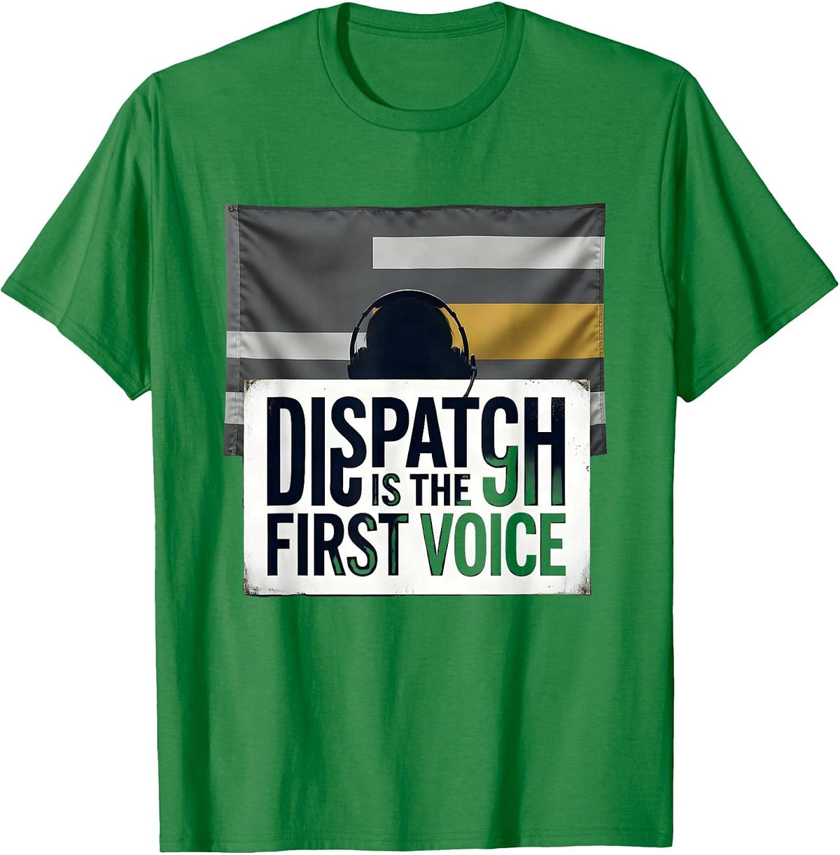 Men's Dispatch Is The First Voice Patriotic 911 Dispatcher T-Shirt - Kelly Green
