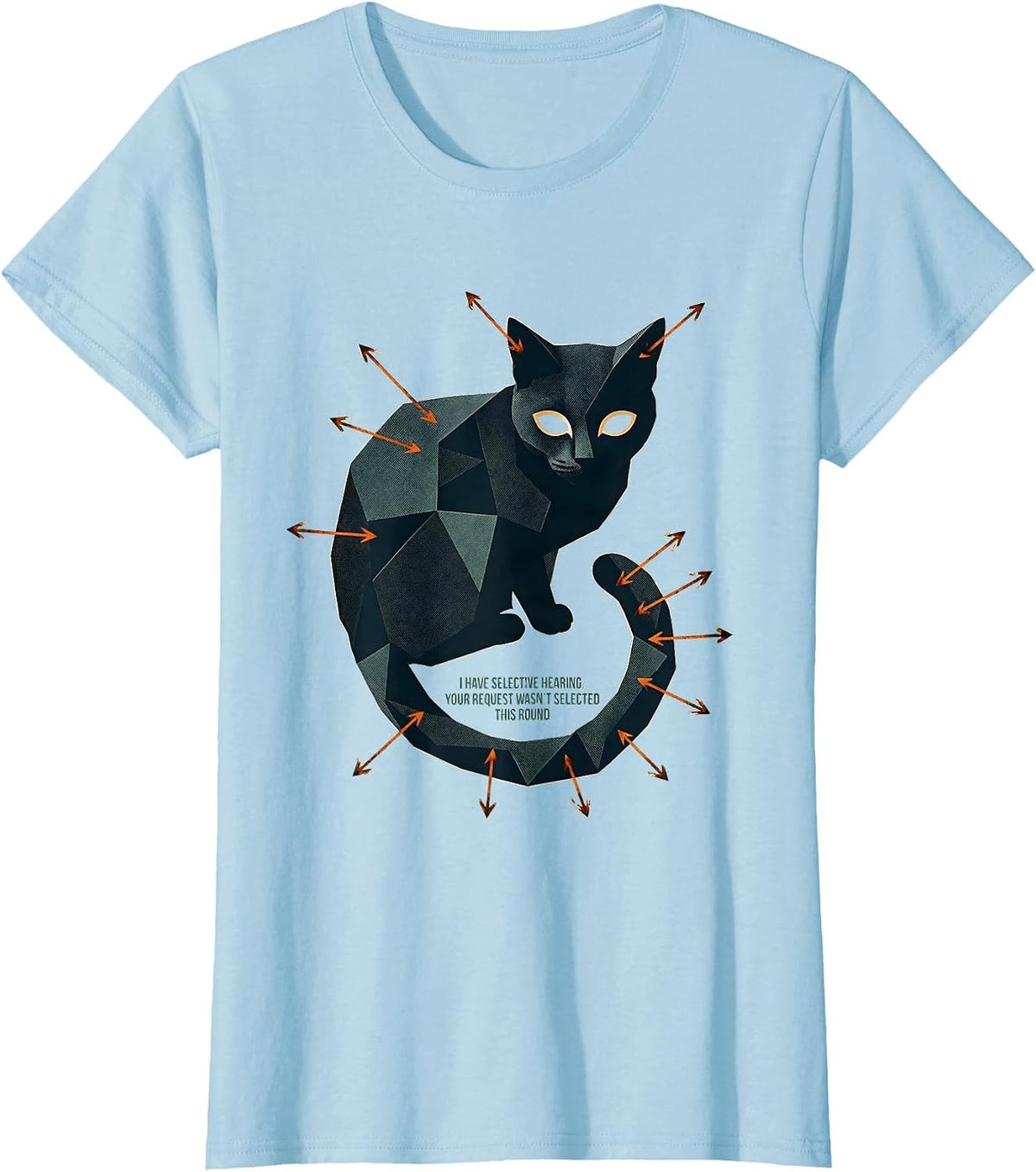 I Have Selective Hearing Cat Humor Sarcastic Gift T-Shirt - Baby Blue