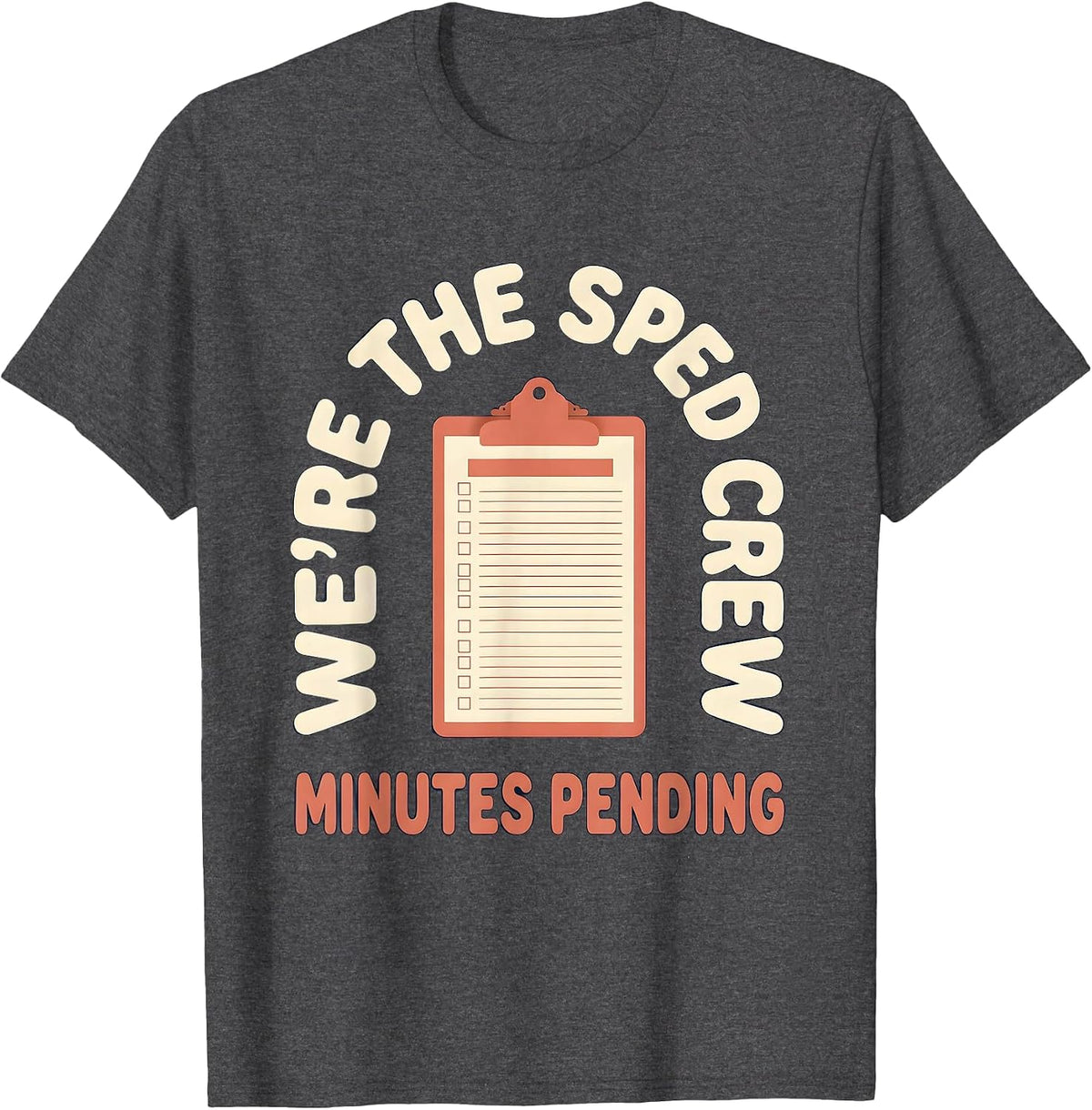 We're The SPED Crew Minutes Pending Funny Special Education T-Shirt - Dark Heather Grey