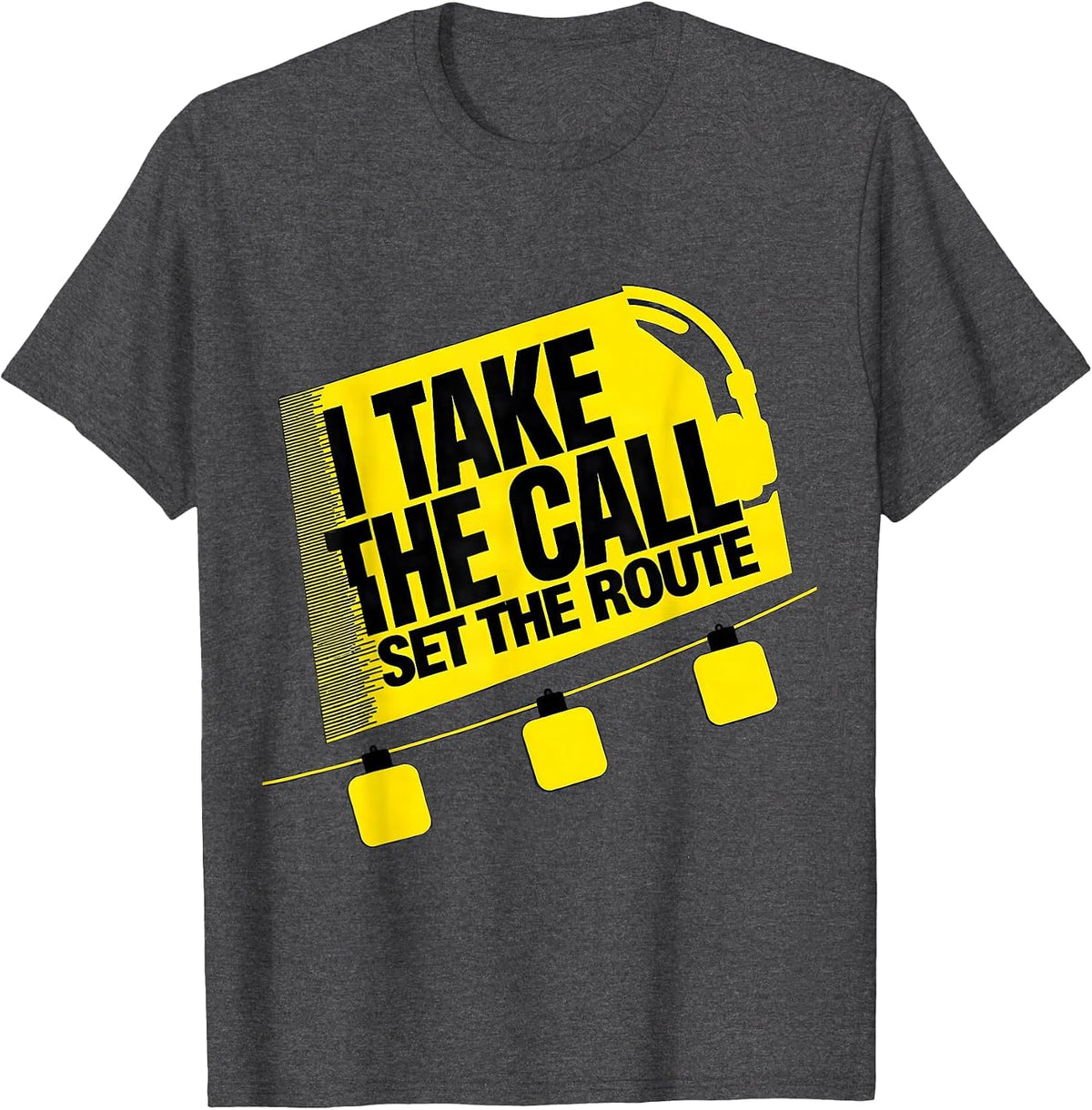 I Take The Call, Set The Route Funny 911 Dispatcher T-Shirt - Dark Heather Grey