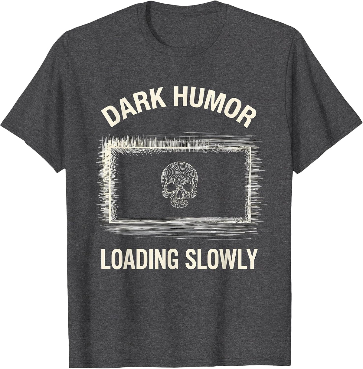 Men's Dark Humor Loading Slowly Funny Sarcastic Design T-Shirt - Dark Heather Grey