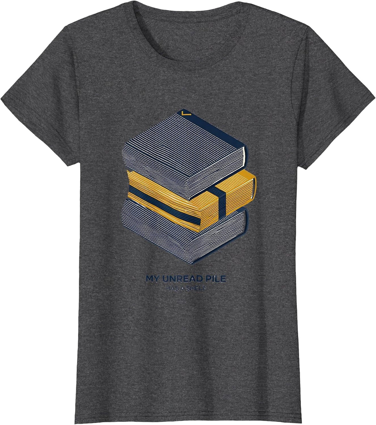 Women's My Unread Pile Has a Shelf Funny Book Lover Librarian Humor T-Shirt - Dark Heather Grey