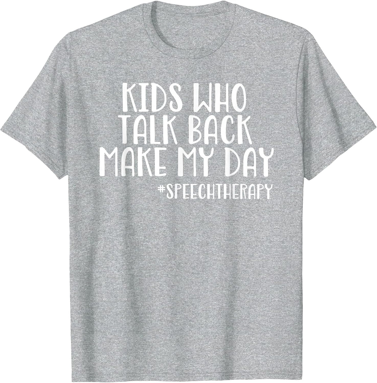 Funny SLP Speech Therapist - Kids Who Talk Back T-Shirt - Heather Grey